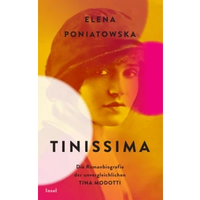 Abbildung von Tinissima: Die Romanbiografie der unvergleichlichen Tina Modotti (insel taschenbuch)
