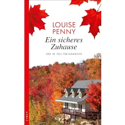 Abbildung von Ein sicheres Zuhause: Der 18. Fall für Gamache (Ein Gamache)