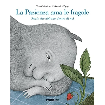Abbildung von La pazienza ama le fragole. Storie che abitano dentro di noi. Ediz. a colori (Acchiappastorie)