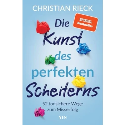 Abbildung von Die Kunst des perfekten Scheiterns: 52 todsichere Wege zum Misserfolg. SPIEGEL Bestseller