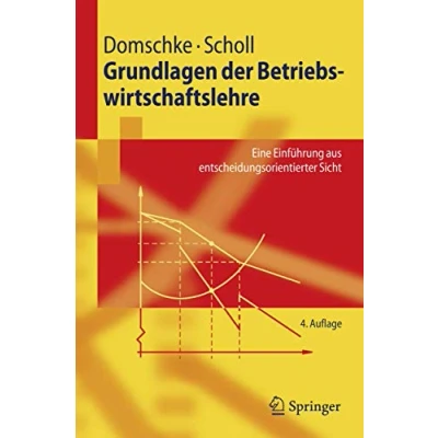 Abbildung von Grundlagen der Betriebswirtschaftslehre: Eine Einführung aus Entscheidungsorientierter Sicht (Springer Lehrbuch) (German Edition)