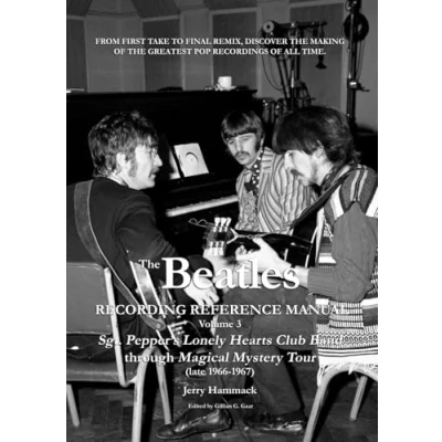 Abbildung von The Beatles Recording Reference Manual: Volume 3: Sgt. Pepper&#039;s Lonely Hearts Club Band through Magical Mystery Tour (late 1966 1967)