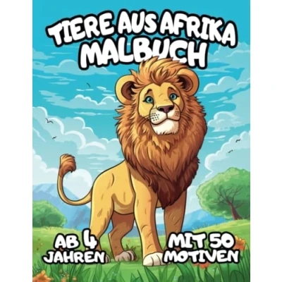 Abbildung von Tiere aus Afrika Malbuch: für Kinder ab 4 Jahren 50 Tier Motive zum Ausmalen Afrikas Tierwelt Buch Jungen und Mädchen