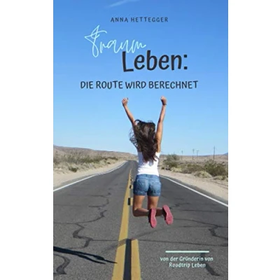 Abbildung von Traumleben: Die Route wird berechnet: Wie du deine Träume verwirklichst