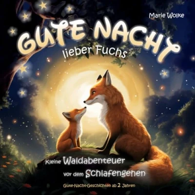 Abbildung von Gute Nacht Geschichten ab 2 Jahre Nacht, lieber Fuchs!: Kleine Waldabenteuer vor dem Schlafengehen (Vorlesebuch 2)
