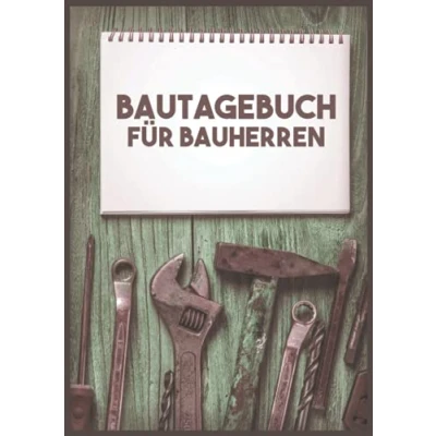 Abbildung von Bautagebuch Für Bauherren: Premium Bauherren Zum Ausfüllen I Tagebuch Neubau Umbau Renovierung Hausbautagebuch Geschenk Zukünftige Hausbesitzer Mit 150 Seiten Im A4 Format