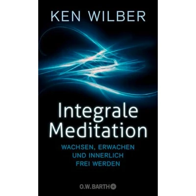 Abbildung von Integrale Meditation: wachsen, erwachen und innerlich frei werden