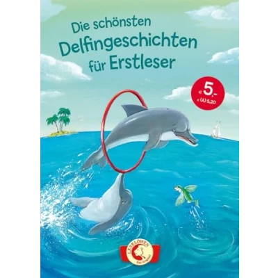 Abbildung von Die schönsten Delfingeschichten für Erstleser: Leselöwen Das Original Kinderbuch zum ersten Selberlesen ab 7 Jahre