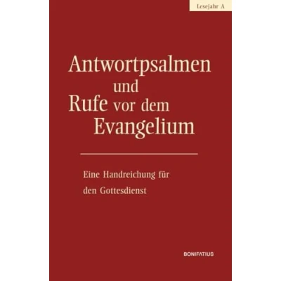 Abbildung von Antwortpsalmen und Rufe vor dem Evangelium Lesejahr A: Eine Handreichung für den Gottesdienst