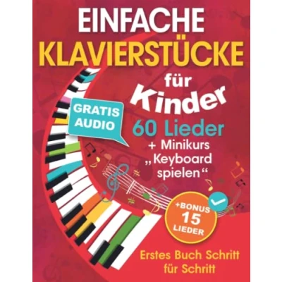 Abbildung von Einfache Klavierstücke für Kinder + Minikurs „Keyboard spielen“: Liederbuch und Jugendliche 60 Lieder Anfänger Erstes Buch Schritt (+ Gratis Audio)