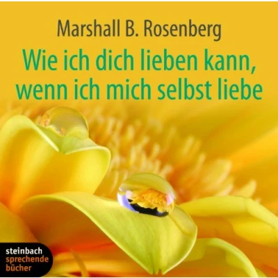 Abbildung von Wie ich dich lieben kann, wenn mich selbst liebe: Ein praktischer Ratgeber zu einer neuen Art von Beziehungen
