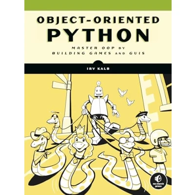 Abbildung von Object Oriented Python: Master OOP by Building Games and GUIs
