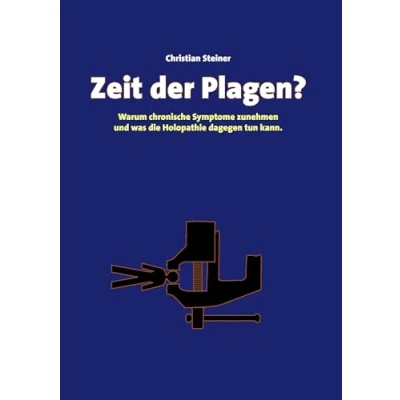 Abbildung von Zeit der Plagen?: Warum chronische Symptome zunehmen und was die Holopathie dagegen tun kann.