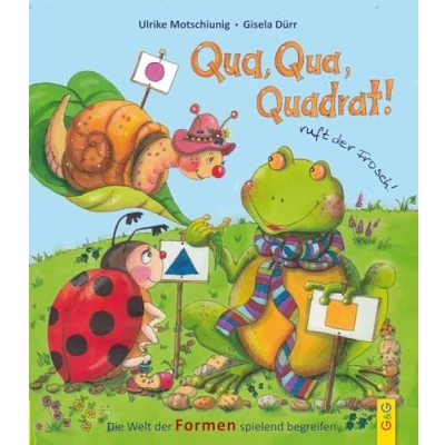 Abbildung von Qua, Quadrat!, ruft der Frosch: Die Welt Formen spielend begreifen