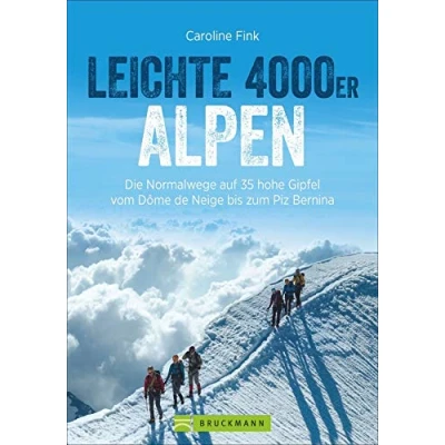 Abbildung von Leichte 4000er in den Alpen. Die Normalwege auf 34 hohe Gipfel von F bis AD. Ein Tourenführer für Frankreich, Italien und Schweiz. ... vom Dôme de Neige zum Piz Bernina
