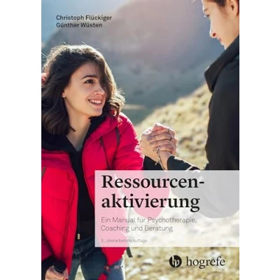 Abbildung von Ressourcenaktivierung: Ein Manual für Psychotherapie, Coaching und Beratung