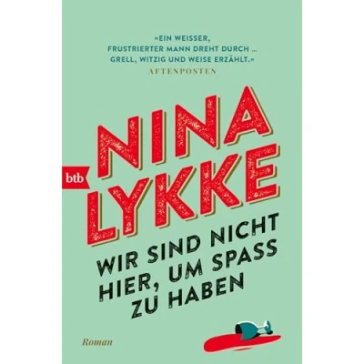 Abbildung von Wir sind nicht hier, um Spaß zu haben: Roman