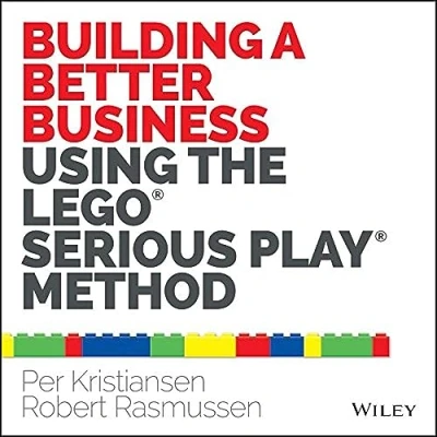 Abbildung von Building a Better Business Using the Lego Serious Play Method