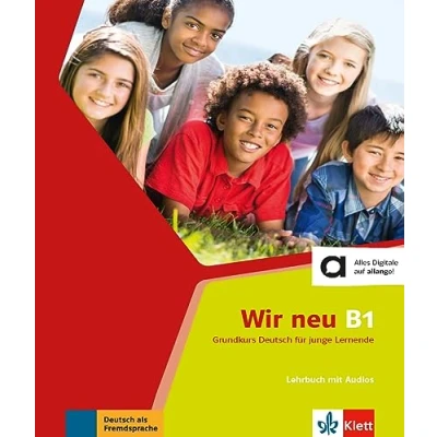 Abbildung von Wir neu B1: Grundkurs Deutsch für junge Lernende. Lehrbuch mit Audios (Wir neu: Lernende)