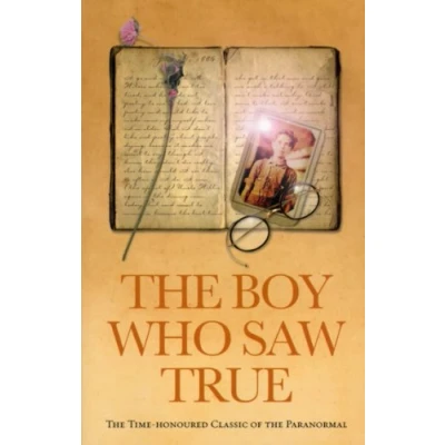 Abbildung von the Boy Who Saw True: Time Honoured Classic of Paranormal