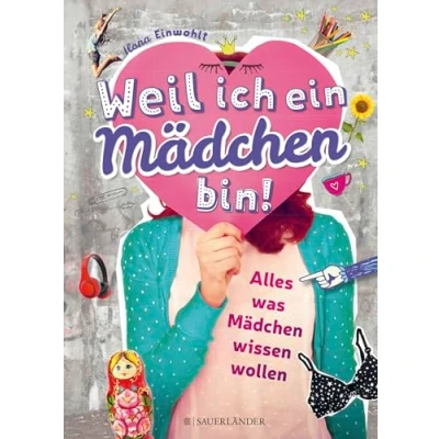 Abbildung von Weil ich ein Mädchen bin!: Alles, was wissen wollen