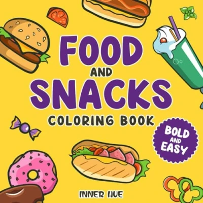 Abbildung von Food&amp;Snacks: Coloring Book for Adults and Kids, Bold Easy, Simple Big Designs Featuring a Variety of Foods, Drinks, Snacks Fruits