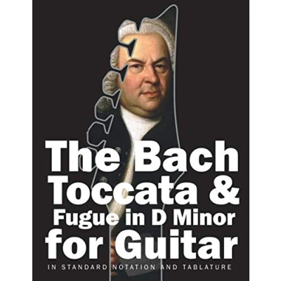 Abbildung von The Bach Toccata &amp; Fugue In D minor for Guitar: Standard Notation and Tablature (Bach Guitar, Band 5)