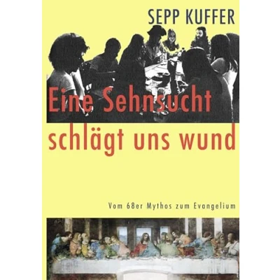 Abbildung von Eine Sehnsucht schlägt uns wund: Vom 68er Mythos zum Evangelium