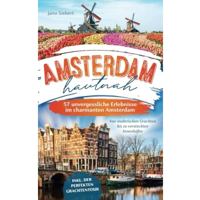 Abbildung von Amsterdam hautnah: Von malerischen Grachten bis zu versteckten Innenhöfen 57 unvergessliche Erlebnisse im charmanten inkl. der perfekten Grachtentour
