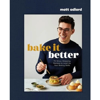 Abbildung von Bake It Better: 70 Show Stopping Recipes to Level Up Your Baking Skills