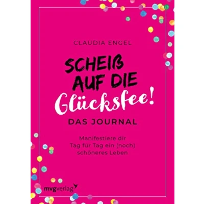 Abbildung von Scheiß auf die Glücksfee! Das Journal: Manifestiere dir Tag für ein (noch) schöneres Leben mit dem Gesetz der Anziehung. Journal zum SPIEGEL Bestseller