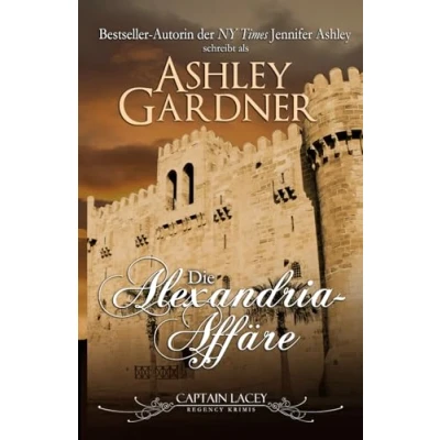 Abbildung von Die Alexandria Affäre: Deutsche Ausgabe (Captain Lacey Regency Krimis, Band 11)