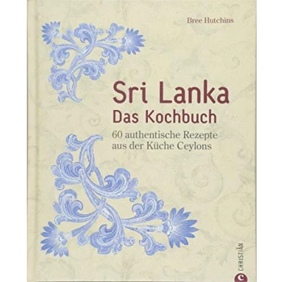 Abbildung von Sri Lanka Kochbuch: das Kochbuch. 60 authentische Rezepte aus der Küche Ceylons. Traditionelle singhalesische Küche. Currys und Hoppers. Eine kulinarische Reise durch Ceylon.