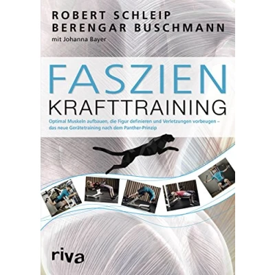 Abbildung von Faszien Krafttraining: Optimal Muskeln aufbauen, die Figur definieren und Verletzungen vorbeugen das neue Gerätetraining nach dem Panther Prinzip