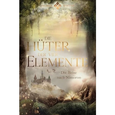 Abbildung von Die Hüter der vier Elemente: Reise nach Nimoron (Die Trilogie, Band 1)