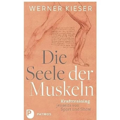Abbildung von Die Seele der Muskeln: Krafttraining jenseits von Sport und Show