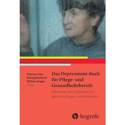 Abbildung von Das DepressionsBuch für Pflege und Gesundheitsberufe: Menschen mit Depressionen gekonnt pflegen behandeln