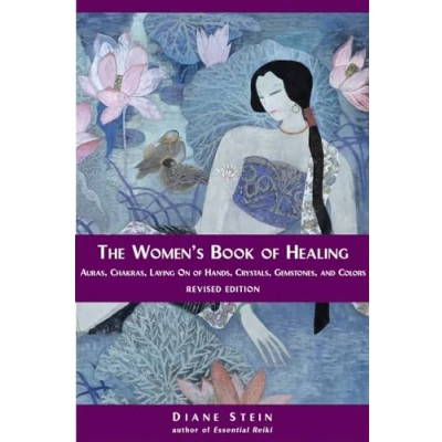 Abbildung von The Women&#039;s Book of Healing: Auras, Chakras, Laying On Hands, Crystals, Gemstones, and Colors