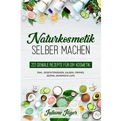 Abbildung von Naturkosmetik selber machen: 300 vegane &amp; nachhaltige Produkte machen. Das DIY Buch zum machen statt kaufen. Umweltfreundliche Bio Kosmetik (auch für empfindliche Haut)