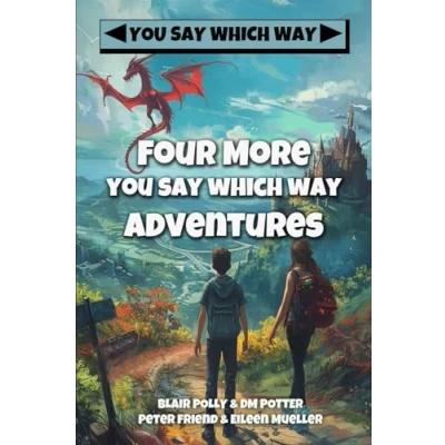 Abbildung von Four More You Say Which Way Adventures: Dinosaur Canyon, Deadline Delivery, Dragons Realm, Creepy House (You Collections, Band 4)