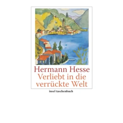 Abbildung von Verliebt in die verrückte Welt: Betrachtungen, Gedichte, Erzählungen, Briefe (insel taschenbuch)