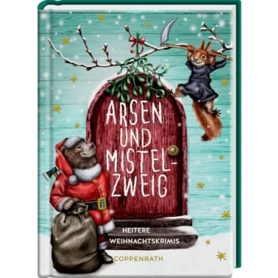 Abbildung von Arsen &amp; Mistelzweig: Heitere Weihnachtskrimis: ein spannendes Geschenkbuch mit mörderisch guten Geschichten zur Weihnachtszeit (Heitere Geschichten)