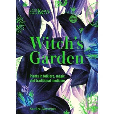 Abbildung von Kew Witch&#039;s Garden: Plants in Folklore, Magic and Traditional Medicine