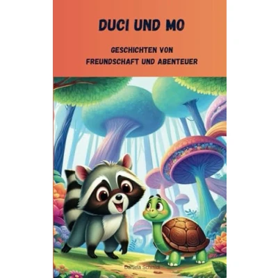 Abbildung von Duci und Mo Geschichten von Freundschaft Abenteuer: Waschbär Schildkröte ihre gemeinsamen Abenteuer, Zusammenhalt ... Vertrauen, zusammen durch dick dünn