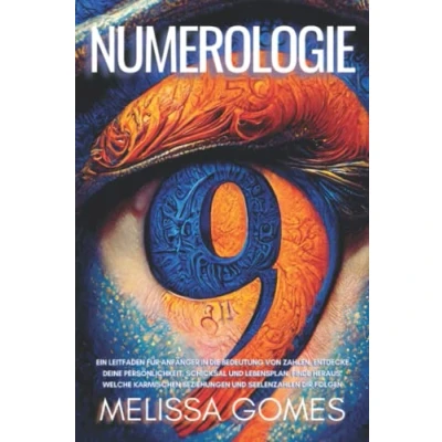 Abbildung von Numerologie: Ein Leitfaden Für Anfänger In Die Bedeutung Von Zahlen, Entdecke Deine Persönlichkeit, Schicksal Und Lebensplan. Finde Heraus, Welche Karmischen Beziehungen Seelenzahlen Dir Folgen