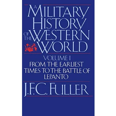 Abbildung von A Military History Of The Western World, Vol. I: From Earliest Times To Battle Lepanto