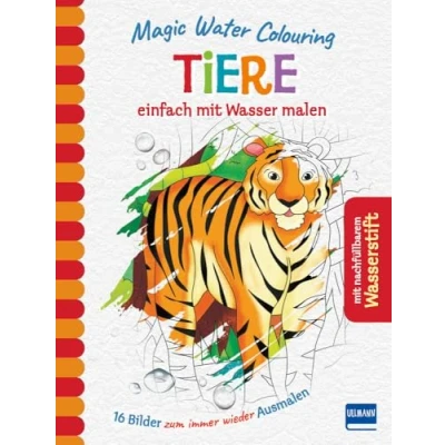 Abbildung von Magic Water Colouring Tiere: einfach mit Wasser malen (16 Wassermalbilder + Wassertankstift)