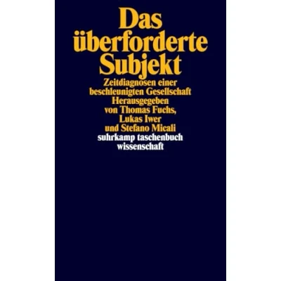 Abbildung von Das überforderte Subjekt: Zeitdiagnosen einer beschleunigten Gesellschaft (suhrkamp taschenbuch wissenschaft)