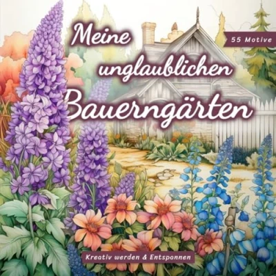 Abbildung von Meine unglaublichen Bauerngärten: Ein Malbuch für Jugendliche und Erwachsene zum Kreativ werden, Durchatmen Entspannen