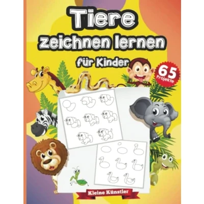 Abbildung von Tiere Zeichnen lernen für Kinder ab 6 Jahren: 65 Projekte Einfache Schritt Anleitung zum und Anfänger (Kleine Künstler, Band 1)
